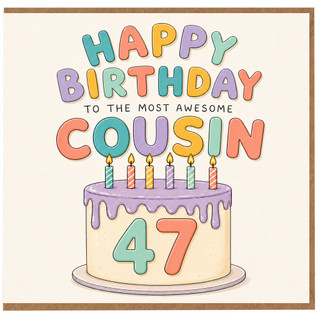 47th Birthday Card for Cousin, Happy Birthday to the Most Awesome Cousin