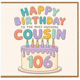 Cousin 106th Birthday Card, To The Most Awesome Cousin Birthday Card