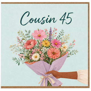 Cousin 45th Birthday Card, Floral Bouquet Card for Cousin