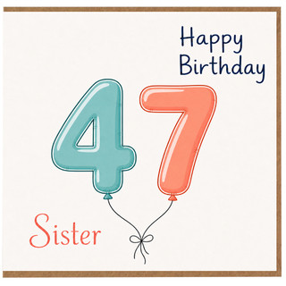 Sister 47th Birthday Card