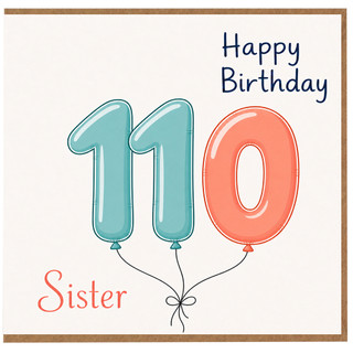 Sister 110th Birthday Card, Happy Birthday Balloon Design