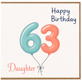 Daughter 63rd Birthday Card, Happy Birthday Balloon Design