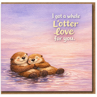 Cute Otter Love Pun Card - I Got a Whole L'otter Love for You - Romantic Anniversary or Valentine’s Card for Partner