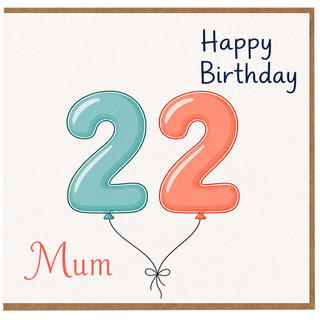 Mum 22nd Birthday Card, Happy Birthday Balloons Card