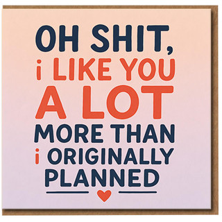 Rude Funny Love Card - Oh Shit I Like You A Lot More Than I Originally Planned - Naughty Anniversary/Valentine's Card for Boyfriend Girlfriend Husband Wife - Blank Inside