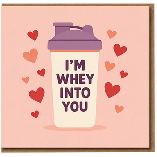 I'm Whey Into You Gym Pun Card - Funny Valentine's or Anniversary Card for Partner - Protein Shaker Love for Fitness Lovers
