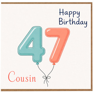 Cousin 47th Birthday Card