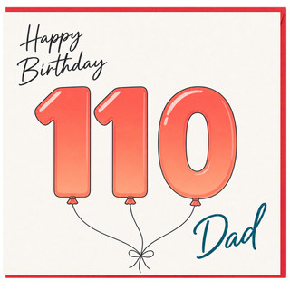 110th Birthday Card for Dad