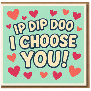 Ip Dip Doo I Choose You Card - Cute Romantic Love/Anniversary or Valentine's Day Card with Hearts - Funny Pick-Me for Partner, Boyfriend or Girlfriend - Blank Inside