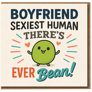 Funny Boyfriend Card - Sexiest Human There's Ever Bean - Cute Pun Bean Illustration - Anniversary, Valentine's or Just Because - Humorous Love Greeting Card for Him