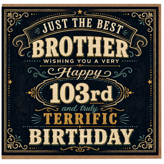 Brother 103rd Birthday Card, Just The Best Brother Happy 103rd Birthday Card