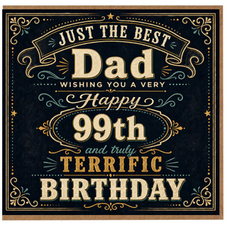 99th Birthday Card for Dad, Just The Best Dad Terrific Birthday Card