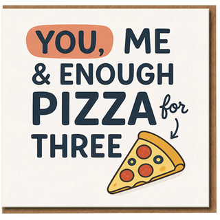 You, Me & Enough Pizza for Three Funny Love Card - Romantic Anniversary or Valentine’s Day Card for Partner, Boyfriend or Girlfriend - Pizza Slice Design - Blank Inside