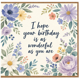 Birthday Card, I Hope Your Birthday Is as Wonderful as You Are Floral Card