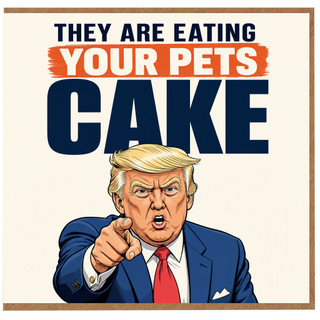 Funny Donald Trump Card, They Are Eating Your Pets Political Humour Greeting Card