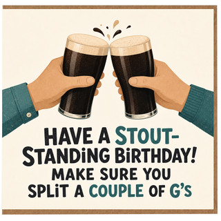 Funny Birthday Card for Beer Lover, Have a Stout - Standing Birthday