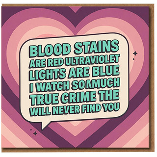 Funny True Crime Love Card - Blood Stains Are Red, Ultraviolet Lights Are Blue - Dark Humour Anniversary/Valentine’s Card for Boyfriend, Girlfriend, Husband or Wife
