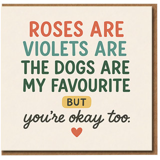 Funny Dog Lovers Card - Roses Are... The Dogs Are My Favourite But You're Okay Too - Love/Anniversary Card for Partner, Boyfriend or Girlfriend - Pet Humour
