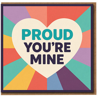 PROUD YOU'RE MINE Heart Card - Colourful Retro Rays Design - Love & Anniversary Card for Partner, Boyfriend or Girlfriend - Romantic