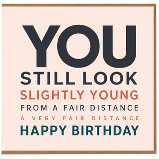 Funny Birthday Card, You Still Look Slightly Young From a Fair Distance Card