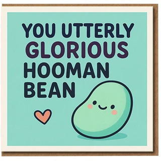 You Utterly Glorious Hooman Bean Card - Cute Pun Love/Anniversary Greeting Card for Partner or Friend - Blank Inside with Envelope