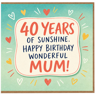 40th Birthday Card for Mum, 40 Years of Sunshine Happy Birthday Wonderful Mum Card