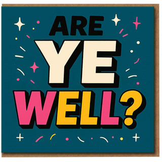 Are Ye Well? Funny Scottish Dialect Get Well Soon Card - Colourful Typographic Design - Cheer Up Thinking of You Card for Friend, Family or Colleague - Blank Inside with Envelope