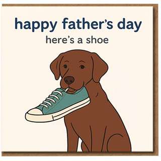 Funny Father's Day Card from the Dog - “Happy Father’s Day, Here’s a Shoe” - Cute Brown Dog with Trainer - Humorous Card for Dad