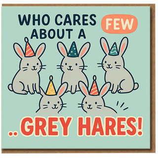 Funny Birthday Card - Who Cares About a Few Grey Hares - Cute Rabbits Party Hats Pun Humour for Him or Her, Friends or Family