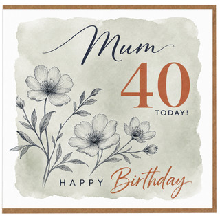 Mum 40th Birthday Card, Happy 40 Today Birthday Card