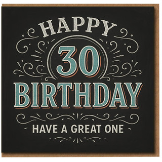 30th Birthday Card - Chalkboard Style Typography - Happy 30 Birthday, Have a Great One - Milestone Greeting Card for Him or Her