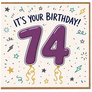 74th Birthday Card, It's Your Birthday Card