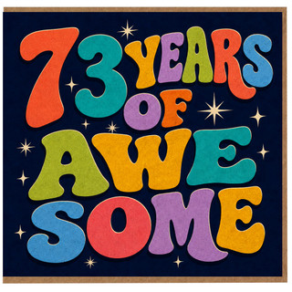 73rd Birthday Card, 73 Years Of Awesome Card