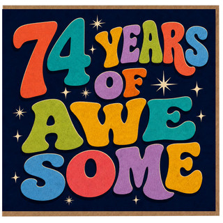 74th Birthday Card, 74 Years Of Awesome