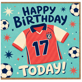 17th Birthday Card, Happy Birthday Today Soccer Shirt Design