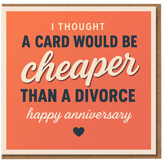 Funny Anniversary Card - I Thought a Card Would Be Cheaper Than a Divorce - Humorous for Husband, Wife or Partner