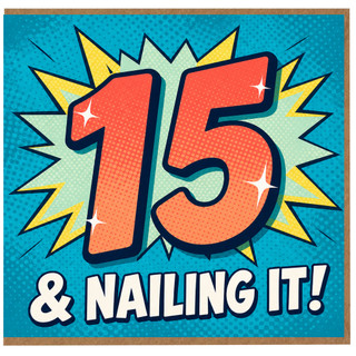 15th Birthday Card, 15 & Nailing It Comic Style Card