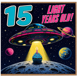 15th Birthday Card, Light Years Old Space UFO Card
