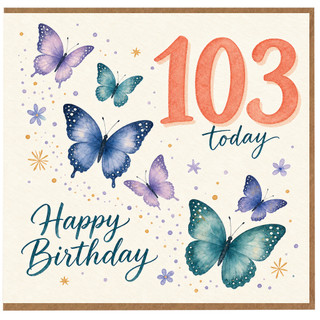 103rd Birthday Card, Today Happy Birthday Butterflies Card