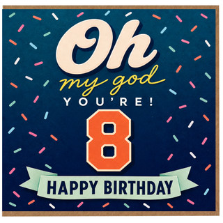 8th Birthday Card, Oh My God You're 8 Happy Birthday Card
