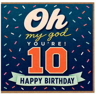 10th Birthday Card, Oh My God You’re 10 Happy Birthday Card