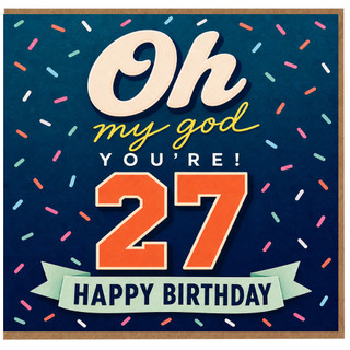 27th Birthday Card, Oh My God You're 27 Happy Birthday Card