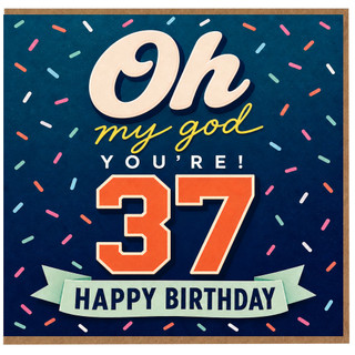 37th Birthday Card, Oh My God You're 37 Happy Birthday Card
