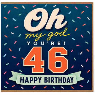 46th Birthday Card, Oh My God You're 46 Happy Birthday Card