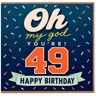 49th Birthday Card, Oh My God You're 49 Funny Birthday Card