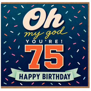 75th Birthday Card, Oh My God You're 75 Happy Birthday Card