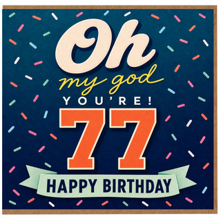 77th Birthday Card, Oh My God You’re 77 Happy Birthday Card