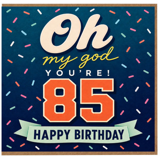 85th Birthday Card, Oh My God You’re 85 Funny Happy Birthday Card