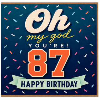 87th Birthday Card, Oh My God You’re 87 Happy Birthday Card