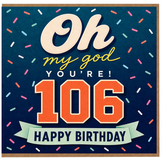 106th Birthday Card, Oh My God You're 106 Happy Birthday Card